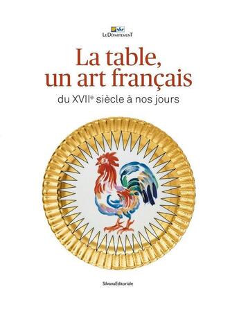 Couverture du livre « La table, un art français : XVII/XXIe siècle » de  aux éditions Silvana