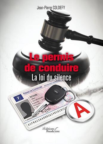 Couverture du livre « Le permis de conduire ; la loi du silence » de Jean-Pierre Coldefy aux éditions Baudelaire