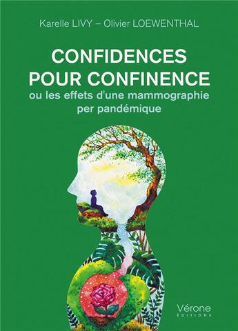 Couverture du livre « Confidences pour confinence, ou les effets d'une mammographie per pandémique » de Karelle Livy et Olivier Loewenthal aux éditions Verone