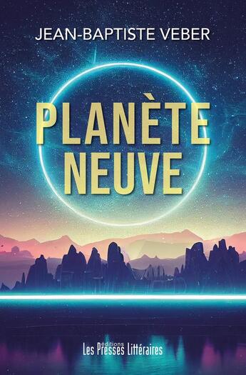 Couverture du livre « Planète neuve » de Jean-Baptiste Veber aux éditions Presses Litteraires