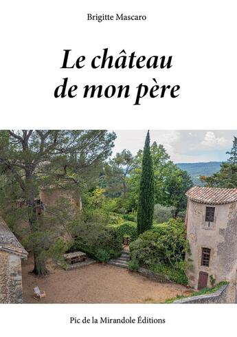 Couverture du livre « Le chateau de mon père » de Brigitte Mascaro aux éditions Bookelis