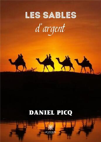 Couverture du livre « Les sables d'argent » de Daniel Picq aux éditions Le Lys Bleu