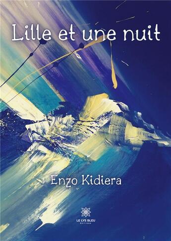 Couverture du livre « Lille et une nuit » de Enzo Kidiera aux éditions Le Lys Bleu