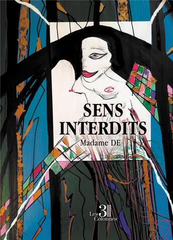 Couverture du livre « Sens interdits » de Madame De aux éditions Les Trois Colonnes