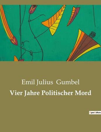 Couverture du livre « Vier Jahre Politischer Mord » de Gumbel Emil Julius aux éditions Culturea