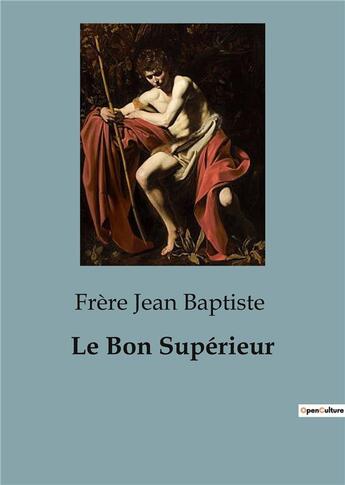 Couverture du livre « Le Bon Supérieur » de Jean Baptiste Frere aux éditions Shs Editions