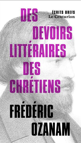 Couverture du livre « Des devoirs littéraires des chrétiens » de Frederic Ozanam aux éditions Le Centurion