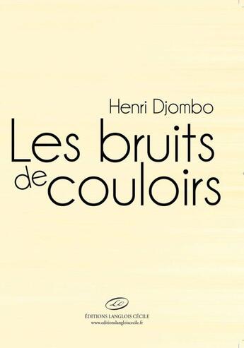 Couverture du livre « Les bruits de couloirs » de Henri Djombo aux éditions Editions Lc
