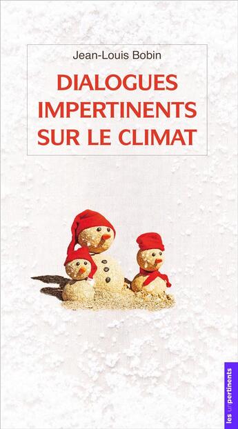 Couverture du livre « Dialogues impertinents sur le climat » de Jean-Louis Bobin aux éditions Les Unpertinents