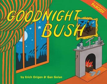 Couverture du livre « Goodnight Bush » de Erich Origen aux éditions Little Brown And Company