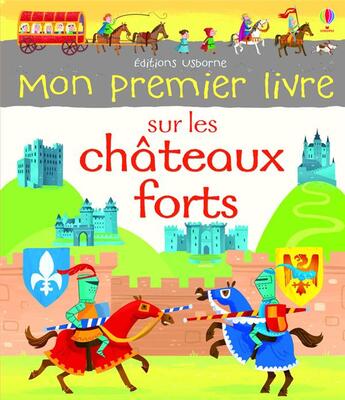 Couverture du livre « Mon premier livre sur les châteaux forts » de Abigail Wheatley et Jean-Noel Chatain et Lee Cosgrove et Alice Reese aux éditions Usborne