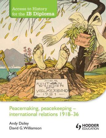 Couverture du livre « Access to History for the IB Diploma: Peacemaking Peacekeeping - Inte » de G Williamson David aux éditions Hodder Education Digital