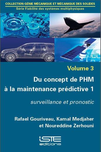 Couverture du livre « Du concept de PHM à la maintenance prédictive t.1 ; surveillance et pronostic » de Rafael Gouriveau et Kamal Medjaher et Noureddire Zerhouni aux éditions Iste