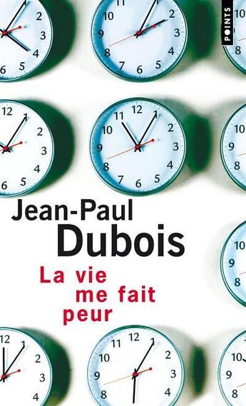 Couverture du livre « La vie me fait peur » de Jean-Paul Dubois aux éditions Points