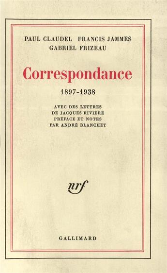 Couverture du livre « Correspondance 1897-1938 » de Paul Claudel et Francis Jammes et Frizeau Gabriel aux éditions Gallimard