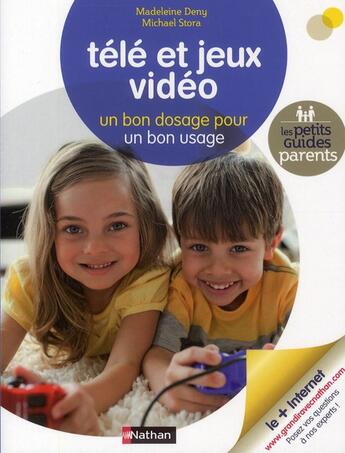 Couverture du livre « Télé et jeux vidéo ; un bon dosage pour un bon usage » de Michael Stora et Madeleine Deny aux éditions Nathan