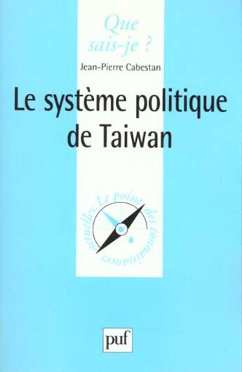 Couverture du livre « Le système politique de Taiwan » de Cabestan/Jean-Pierre aux éditions Que Sais-je ?