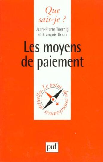 Couverture du livre « Les moyens de paiement » de Jean-Pierre Toernig et Francois Brion aux éditions Que Sais-je ?