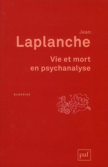 Couverture du livre « Vie et mort en psychanalyse (2e édition) » de Jean Laplanche aux éditions Puf