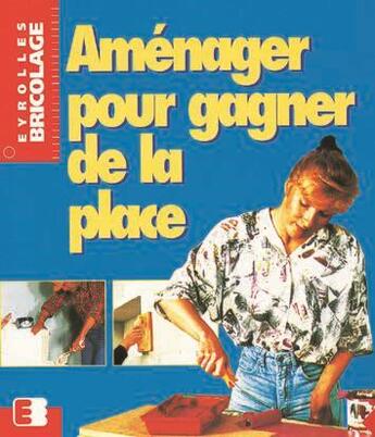 Couverture du livre « Aménager pour gagner de la place » de Heidi Hafelein aux éditions Eyrolles