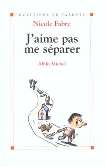 Couverture du livre « J'Aime Pas Me Separer » de Nicole Fabre aux éditions Albin Michel