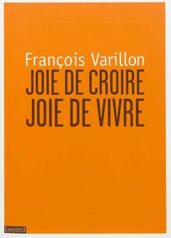 Couverture du livre « Joie de croire, joie de vivre » de François Varillon aux éditions Bayard