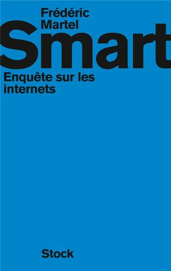 Couverture du livre « Smart ; enquête sur les internets » de Frederic Martel aux éditions Stock