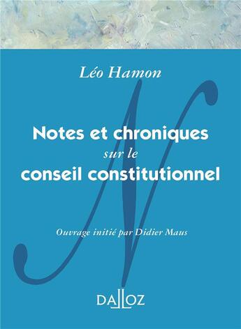 Couverture du livre « Notes et chroniques sur le conseil constitutionnel » de Leo Hamon aux éditions Dalloz