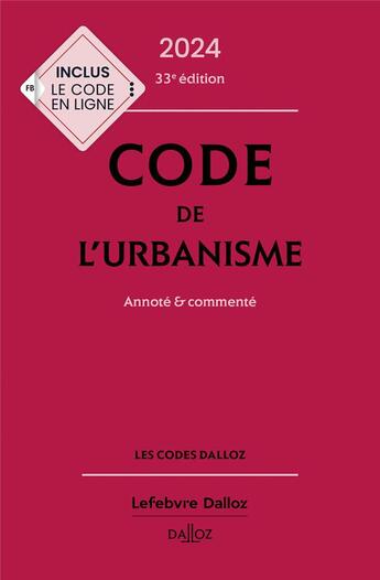 Couverture du livre « Code de l'urbanisme : Annoté et commenté (édition 2024) » de Jean-Luc Pissaloux et Remi Grand et Marie-Christine Mehl-Schouder et Jacques-Henri Driard et Patrice Ibanez aux éditions Dalloz