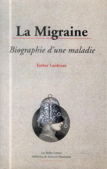 Couverture du livre « La migraine, biographie d'une maladie » de Esther Lardreau aux éditions Belles Lettres