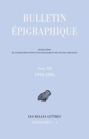 Couverture du livre « Bulletin épigraphique t.12 ; 1990-1993 » de  aux éditions Belles Lettres