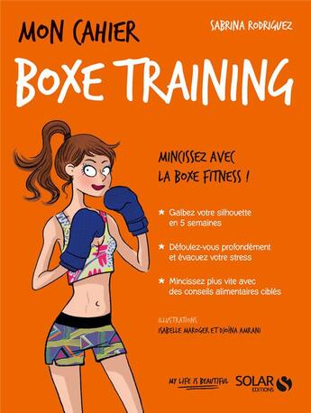 Couverture du livre « Mon cahier : boxe training » de Isabelle Maroger et Sabrina Rodriguez et Djoina Amrani aux éditions Solar