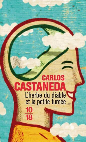 Couverture du livre « L'herbe du diable et la petite fumée » de Carlos Castaneda aux éditions 10/18