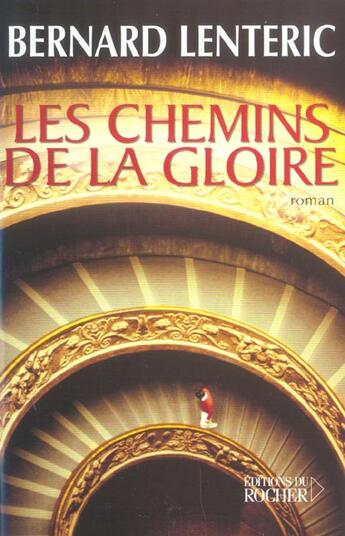 Couverture du livre « Les chemins de la gloire » de Bernard Lenteric aux éditions Rocher