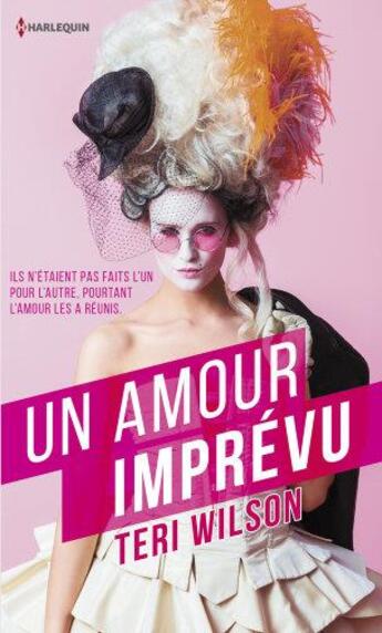 Couverture du livre « Un amour imprévu ; Monsieur Darcy, Mademoiselle Juliette » de Teri Wilson aux éditions Harlequin