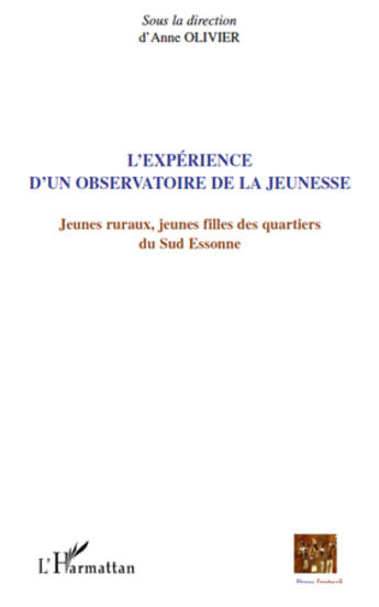 Couverture du livre « L'expérience d'un observatoire de la jeunesse ; jeunes ruraux, jeunes filles des quartiers du sud Essonne » de Anne Oolivier aux éditions Editions L'harmattan