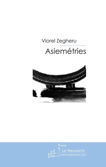 Couverture du livre « Asiemetries » de Viorel Zegheru aux éditions Le Manuscrit