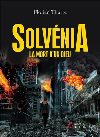 Couverture du livre « Solvenia la mort d'un dieu » de Florian Thurre aux éditions Amalthee