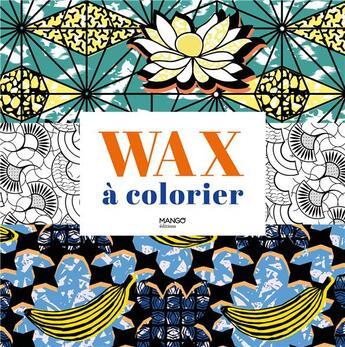 Couverture du livre « Wax à colorier » de Baschet Melodie aux éditions Mango