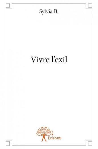 Couverture du livre « Vivre l'exil » de Sylvia B. aux éditions Edilivre