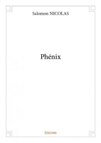 Couverture du livre « Phénix » de Salomon Nicolas aux éditions Edilivre