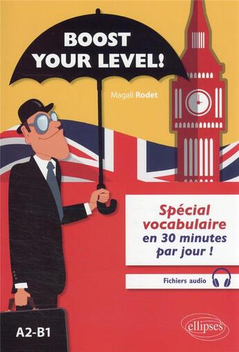 Couverture du livre « Boost your level! - special vocabulaire en 30 minutes par jour - a2-b1 » de Magali Rodet aux éditions Ellipses