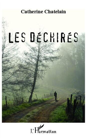 Couverture du livre « Les déchirés » de Catherine Chatelain aux éditions L'harmattan