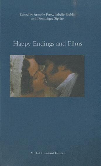 Couverture du livre « Happy endings and films » de Armelle Parey et Isabelle Roblin et Dominique Sipiere aux éditions Michel Houdiard