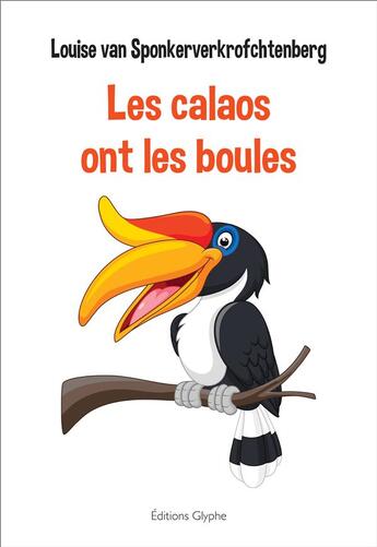 Couverture du livre « Les calaos ont les boules » de Jean-Michel Baudoin aux éditions Glyphe