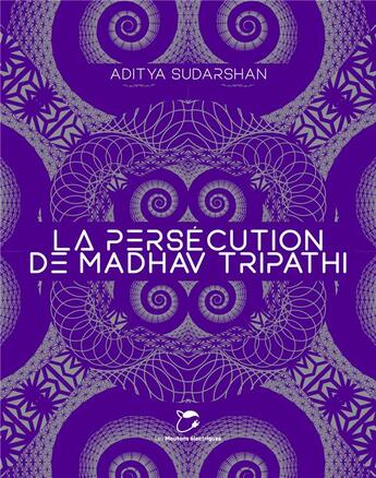 Couverture du livre « La persécution de Madhav Tripathi » de Aditya Sudarshan aux éditions Moutons Electriques