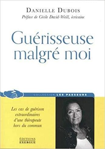 Couverture du livre « Guérisseuse malgré moi » de Danielle Dubois aux éditions Exergue