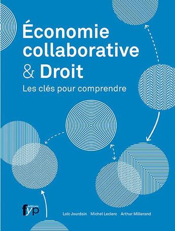 Couverture du livre « Économie collaborative & droit ; les clés pour comprendre » de Michel Le Clerc et Loic Jourdain et Arthur Millerand aux éditions Fyp