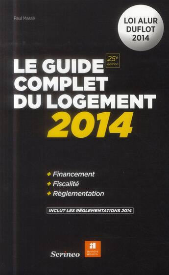 Couverture du livre « Le guide complet du logement 2014 » de Paul Masse aux éditions Scrineo