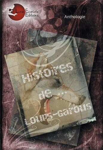 Couverture du livre « Histoires de... loups-garous » de Behra Lionel et Frederic Livyns et Frederic Czilinder et Frederic Gaillard et Jb Leblanc aux éditions Lune Ecarlate